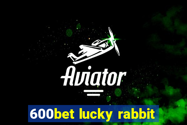 600bet lucky rabbit